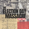 Special Series: The Election Day Massacre. Part 2.