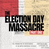 Special Series: The Election Day Massacre. Part 1.