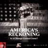 America's Reckoning: Is A Change Gonna Come?