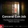Carceral Con Job: The Bipartisan Criminal Justice Reform Swindle