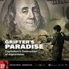 Grifter's Paradise: Capitalism's Destruction of Afghanistan