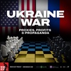 Ukraine War: Proxies, Profits & Propaganda