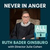 "Never In Anger" - Ruth Bader Ginsburg, with Director Julie Cohen