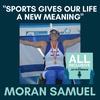 "Sports Gives Our Life a New Meaning" - Moran Samuel