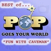 Best of Pop Goes Your World 27: Fun With Caveman