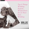 Top 5 Things Wedding Experts Would Never Do At Their Own Wedding