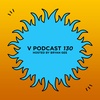 V Podcast 130 - Hosted by Bryan Gee