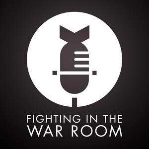 Fighting In The War Room: A Movies And Pop Culture Podcast