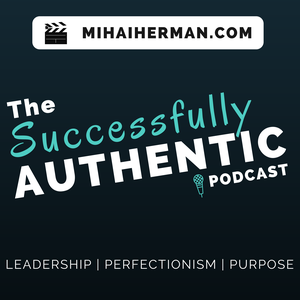 Successfully Authentic: Entrepreneurship, Leadership & Dealing with Perfectionism