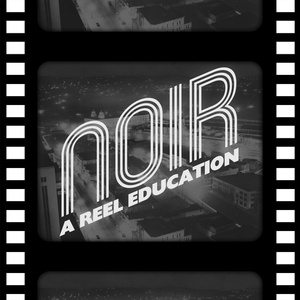A Reel Education: Noir