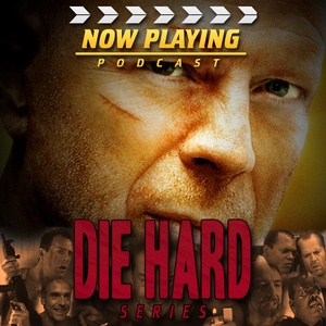 Now Playing Presents:  The Die Hard Movie Retrospective Series