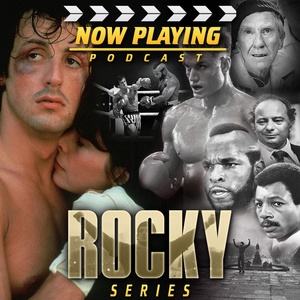 Now Playing Presents:  The Rocky Movie Retrospective Series
