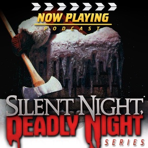 Now Playing Presents:  The Silent Night, Deadly Night Movie Retrospective Series