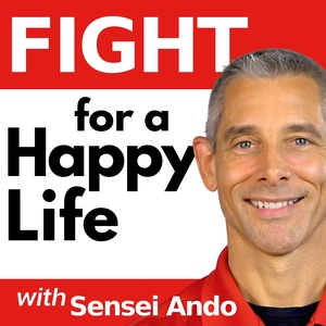 Fight for a Happy Life with Sensei Ando: Martial Arts for Everyday Life
