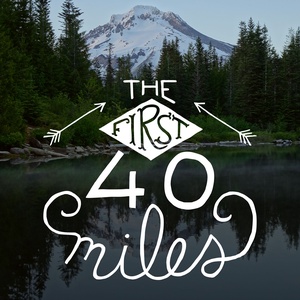 The First 40 Miles: Hiking and Backpacking Podcast
