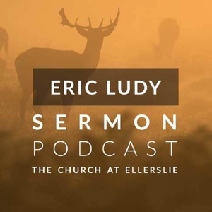 Eric Ludy Sermon Podcast: Church at Ellerslie