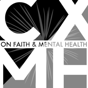 CXMH: On Faith & Mental Health