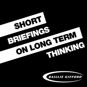 Short Briefings on Long Term Thinking - Baillie Gifford