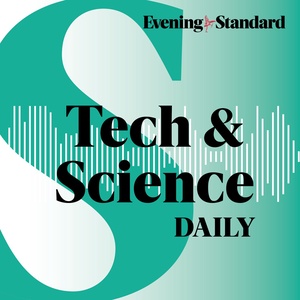 Tech and Science Daily | Evening Standard