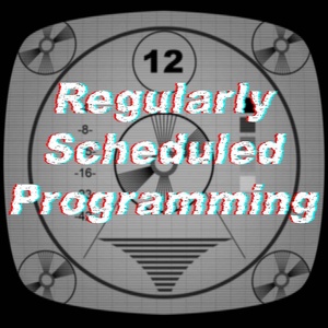 Regularly Scheduled Programming