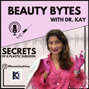 Beauty Bytes with Dr. Kay: Secrets of a Plastic Surgeon™