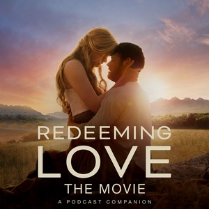 Redeeming Love: A Movie Companion Podcast