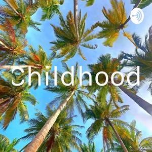 Childhood