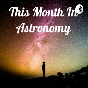 This Month In Astronomy