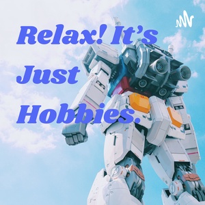 Relax! It's Just Hobbies.