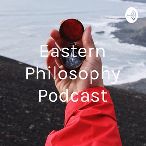 Eastern Philosophy Podcast