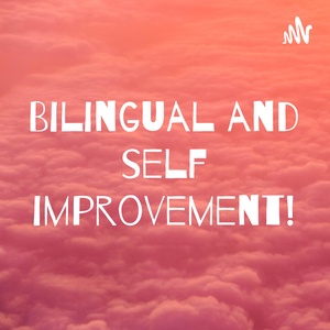 Bilingual and self improvement!