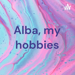 Alba, my hobbies