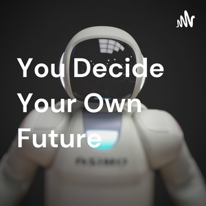 You Decide Your Own Future