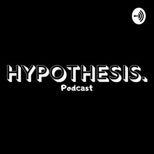 Hypothesis Podcast