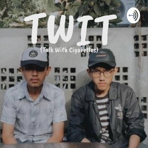 TWIT (Talk With Cigarette)