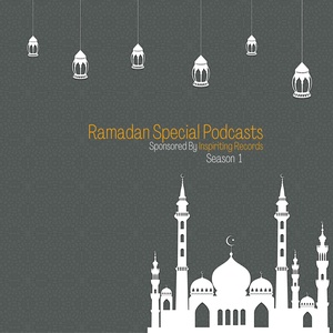 Ramadan Special Podcasts 2021-2022 - TheMuslimWay Foundation: Sponsored By Inspiriting Records
