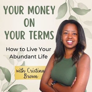 Your Money On Your Terms: Live Your Abundant Life! (Money Tips, Budgeting Tips, Financial Freedom)