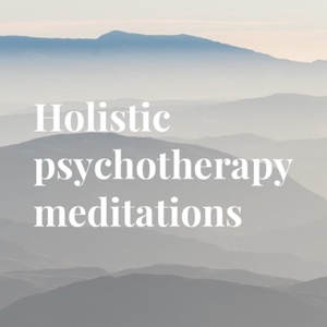 Holistic psychotherapy meditations