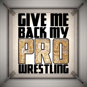 Give Me Back My Pro Wrestling