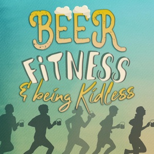 Beer, Fitness, and Being Kidless