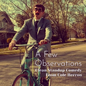 A Few Observations: Clean Stand-up Comedy from Cole Herron