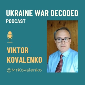 Ukraine War Decoded with Viktor Kovalenko