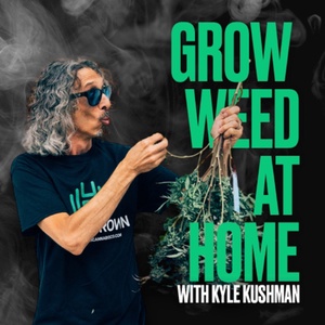Grow Weed at Home with Kyle Kushman