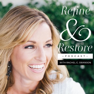 Refine and Restore Podcast with Rachel C. Swanson
