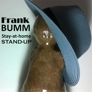 FRANK BUMM: Stay-at-home Stand-up