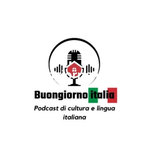 Buongiorno Italia - Podcast di cultura e lingua italiana