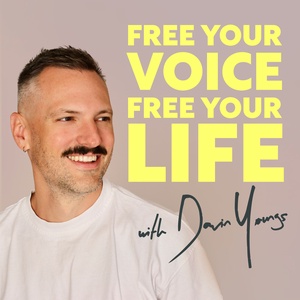 Free Your Voice, Free Your Life with Davin Youngs