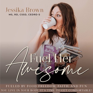 Fuel Her Awesome- Food Freedom, Intuitive Eating, Overcoming Obsession With Weight Loss, Strength Training