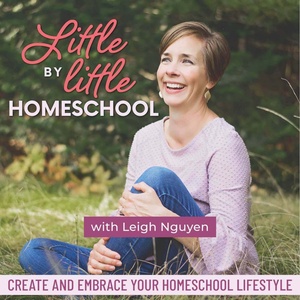 Little by Little Homeschool - Homeschooling, Motherhood, Homemaking, Education, Family