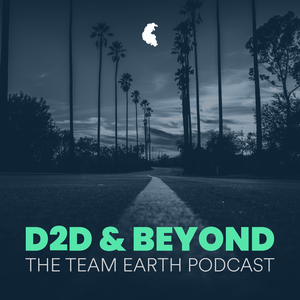 D2D &amp; Beyond: The Team Earth Podcast